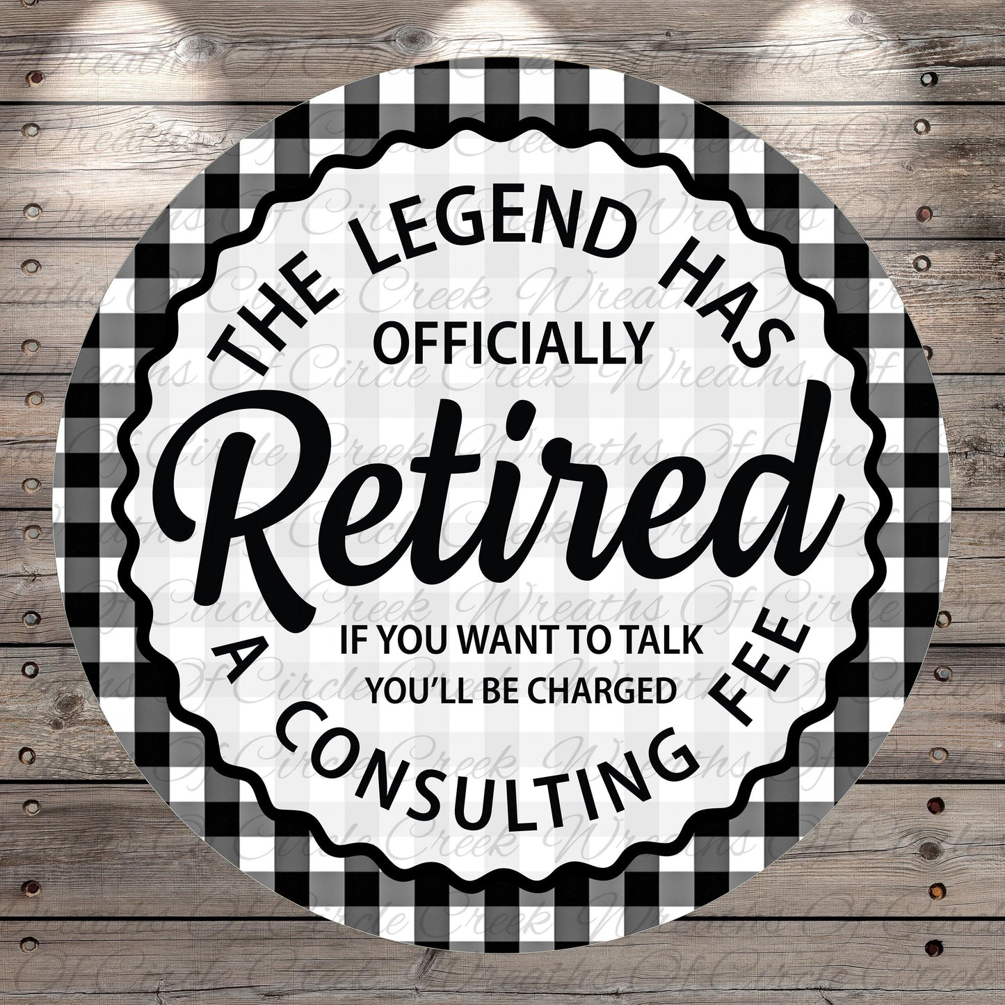 a humorous text that reads "The Legend Has Officially Retired A Consulting Fee" in a circular design with a checkered border.