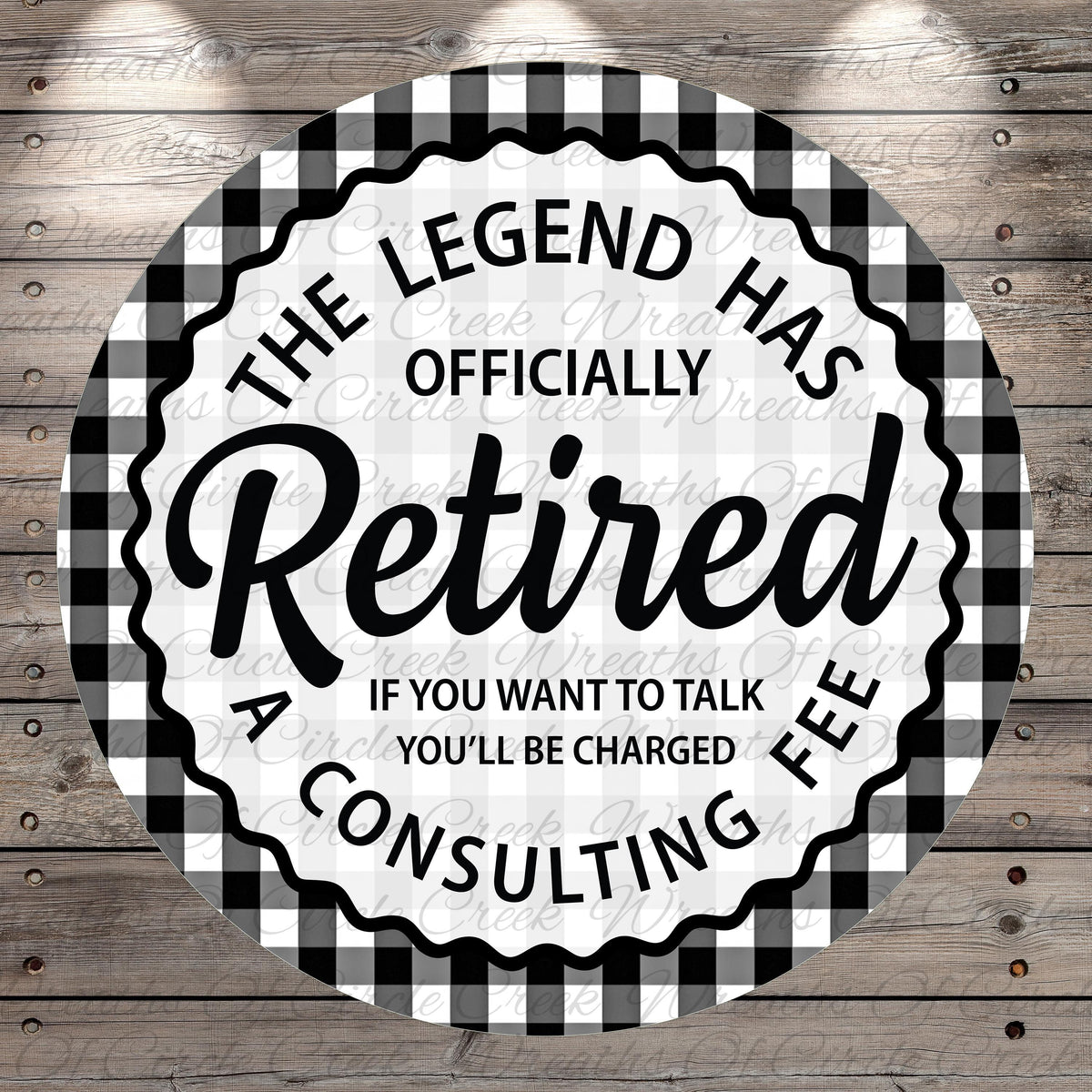 a humorous text that reads "The Legend Has Officially Retired A Consulting Fee" in a circular design with a checkered border.