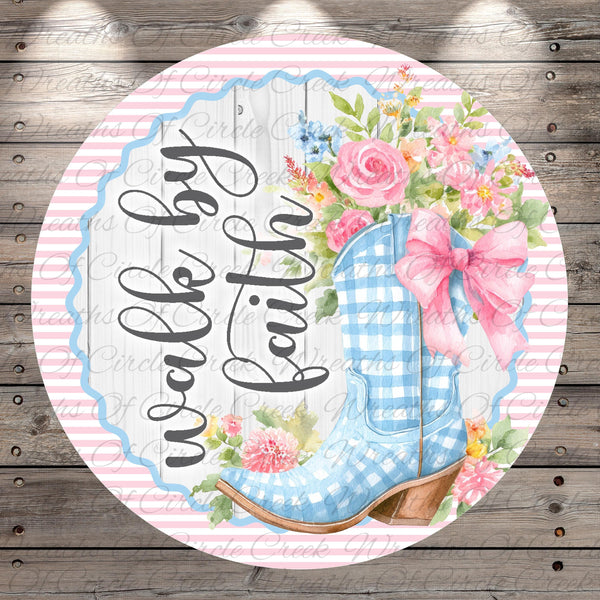 Walk by Faith Boots Sign | Lightweight Round Metal Wreath Sign | No Holes in Sign | Christian Farmhouse Decor