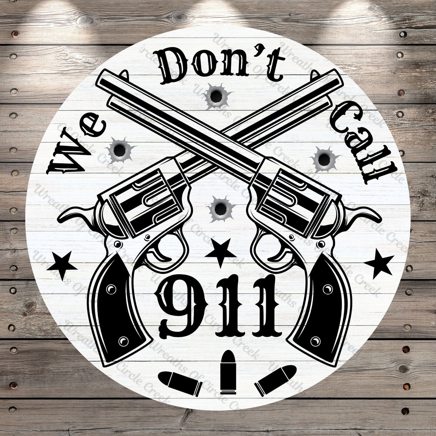 Revolvers, We Don't, Call 911, Faux Wood, Rustic, Round, Lightweight, Metal Wreath Sign, No Holes In Sign