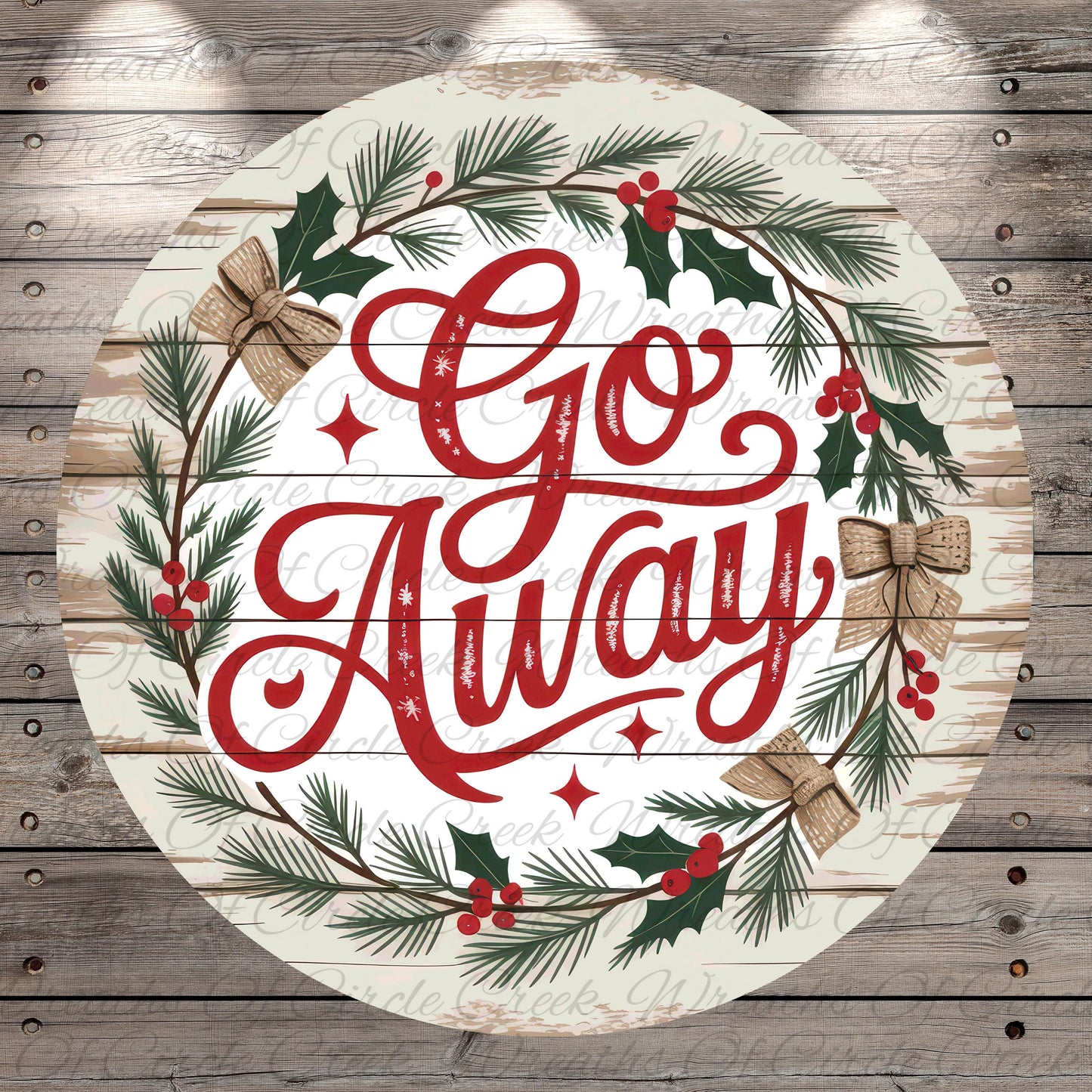 A circular wooden sign with the text "Go Away" surrounded by a wreath of pine branches, berries, and holly leaves.
