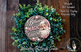 A wreath made of green leaves and a Santa Claus ornament, with the text "Believe in the Magic of Christmas" and "Wreaths of Circle Creek" written on it.