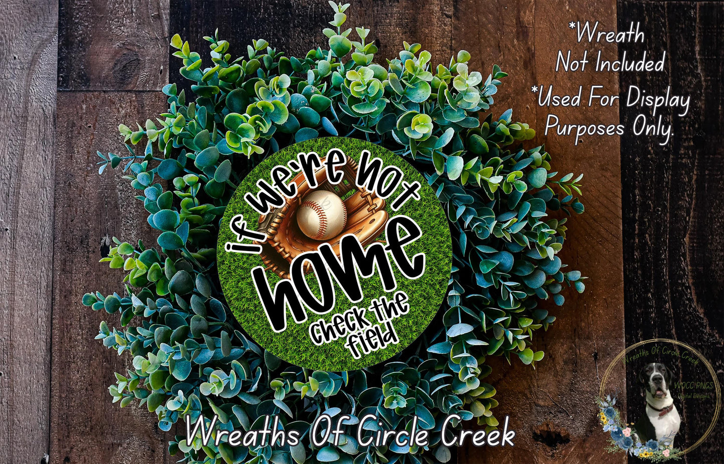 The image is a wreath made of various green plants and a baseball glove, with the text "If we were not home, we would check the field" displayed on it.