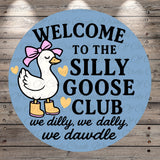 a cartoon illustration of a white goose wearing yellow boots and a pink bow, with the text "Welcome to the Silly Goose Club" and "we dilly, we dally, we dawdle" written around it.