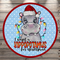 Hippo, I Want A Hippopotamus, For Christmas, Round UV Coated, Metal Sign, No Holes