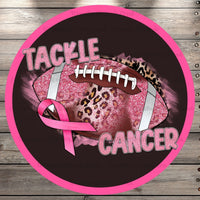 Tackle Cancer, Breast Cancer Awareness, Football, Leopard, Pink, Black, Round UV Coated, Metal Sign, No Holes