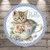 Kitten In Tea Cup, Florals, Hello, Round, Light Weight, Metal Wreath Sign, No Holes