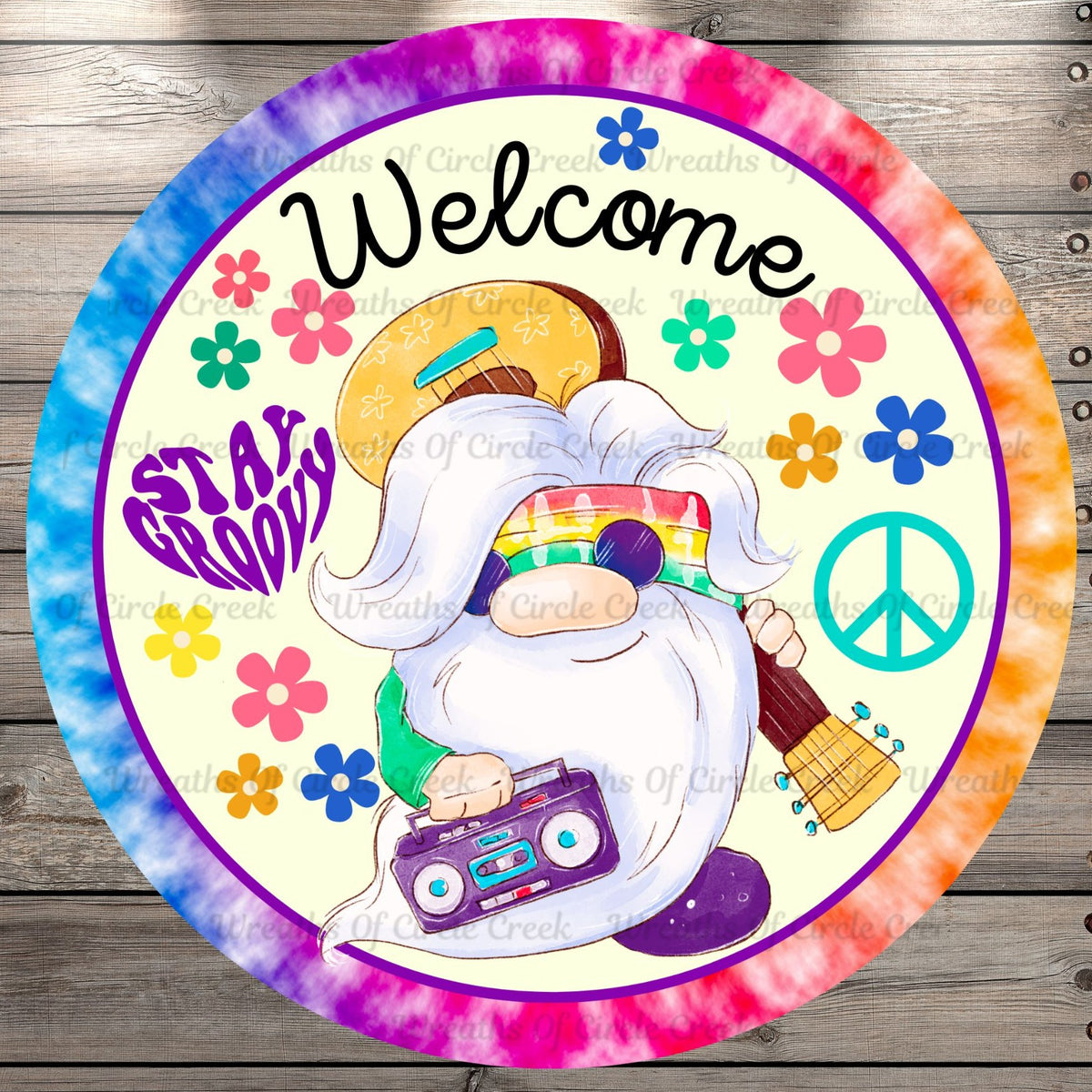 Hippie Gnome, Welcome, Stay Groovy, Peace, Flowers, Tie Dye Pattern, Round, Light Weight, Metal Wreath Sign, No Holes In Sign