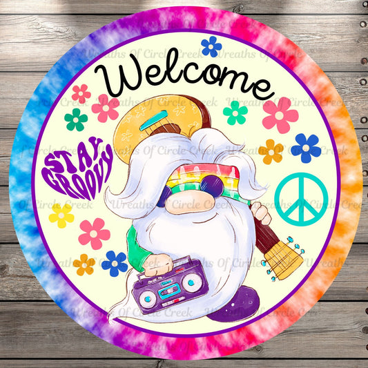 Hippie Gnome, Welcome, Stay Groovy, Peace, Flowers, Tie Dye Pattern, Round, Light Weight, Metal Wreath Sign, No Holes In Sign