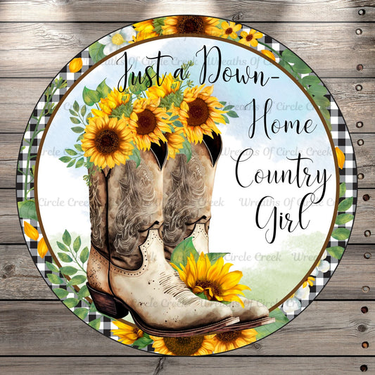 Cowgirl Boots, Sunflowers, Just A Down Home, Country Girl, Round, Light Weight, Metal Wreath Sign, No Holes In Sign