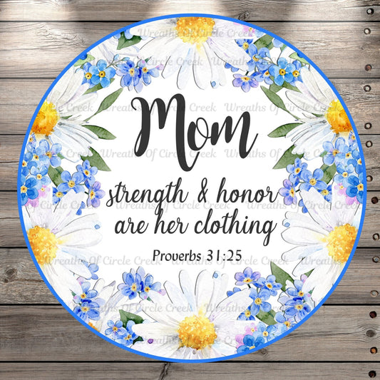 Mother's Day, Florals, Mom, Strength & Honor Are Her Clothing, Round, Light Weight, Metal Wreath Sign, No Holes