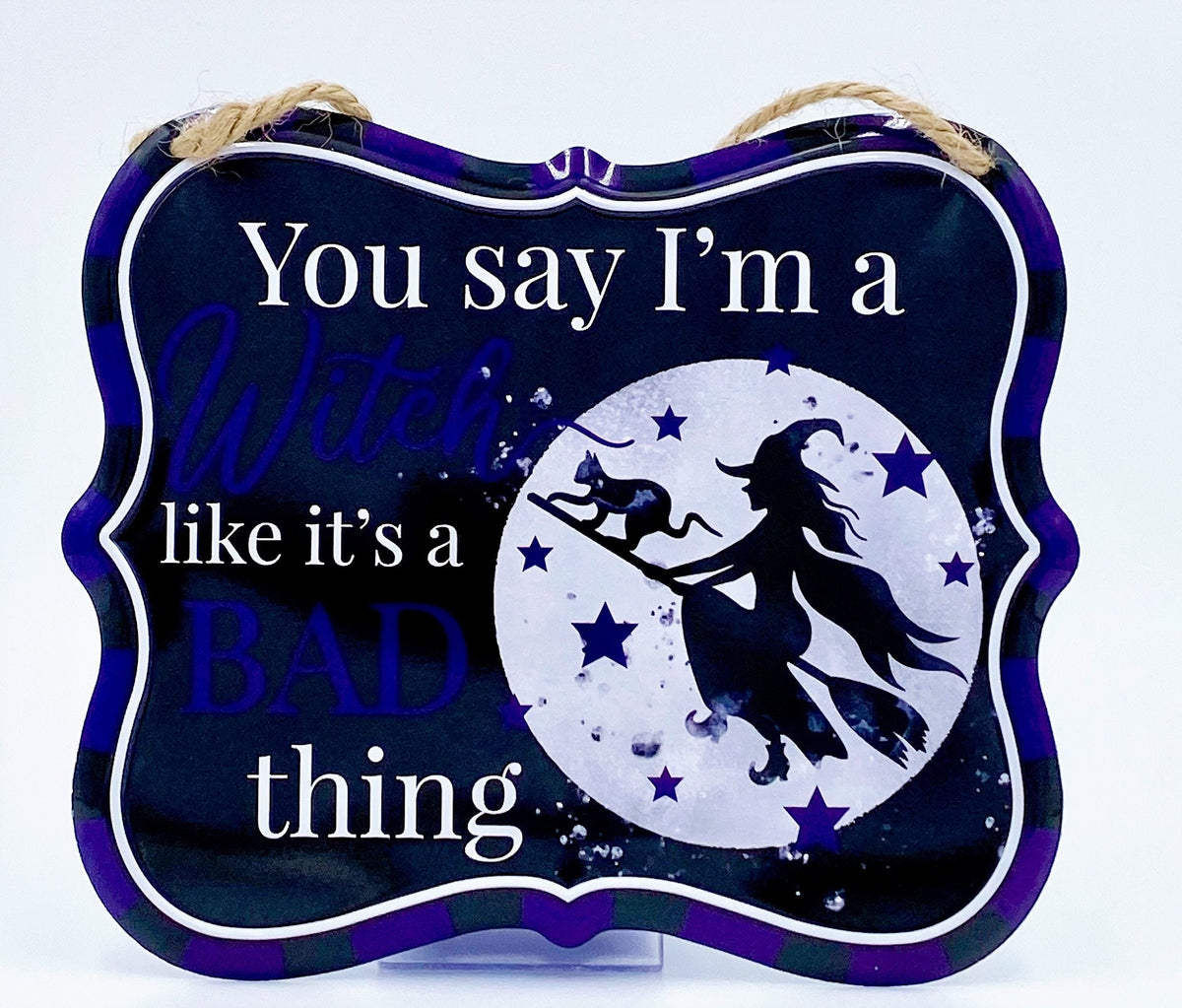 Witch Tin Sign, Purple, "You say I'm a Witch like it's a Bad thing" Blemishes on Signs, Discounted Price, 7" x 6" Tin Halloween Sign