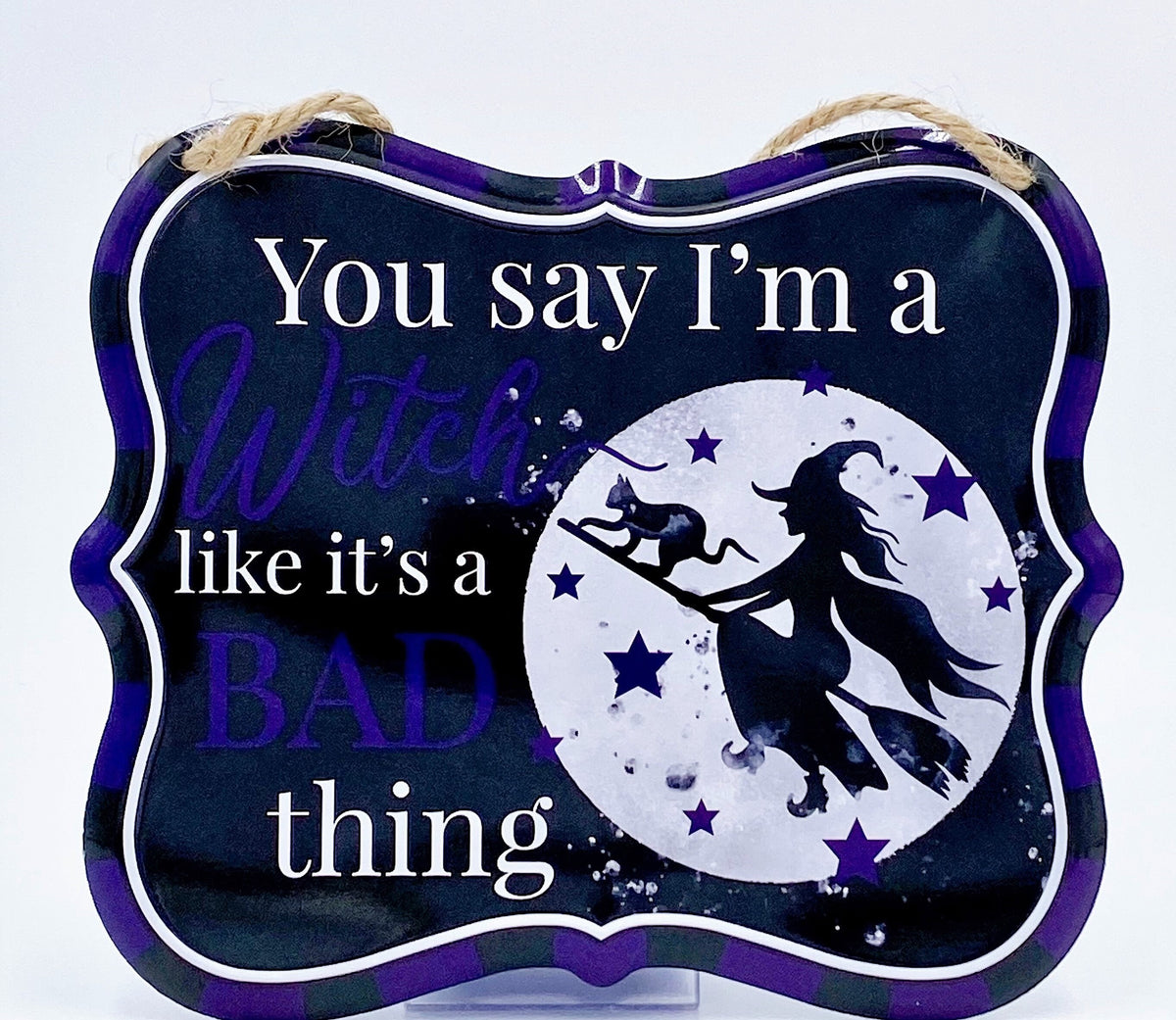 Witch Tin Sign, Purple, "You say I'm a Witch like it's a Bad thing" Blemishes on Signs, Discounted Price, 7" x 6" Tin Halloween Sign