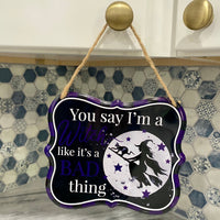 Witch Tin Sign, Purple, "You say I'm a Witch like it's a Bad thing" Blemishes on Signs, Discounted Price, 7" x 6" Tin Halloween Sign